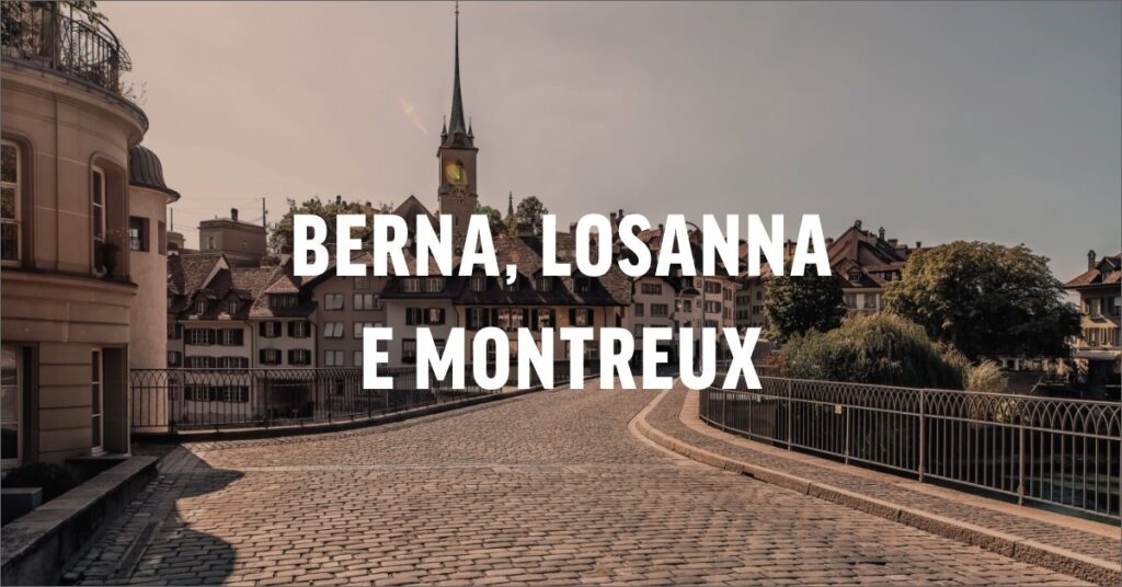 Berna, Losanna e Montreux